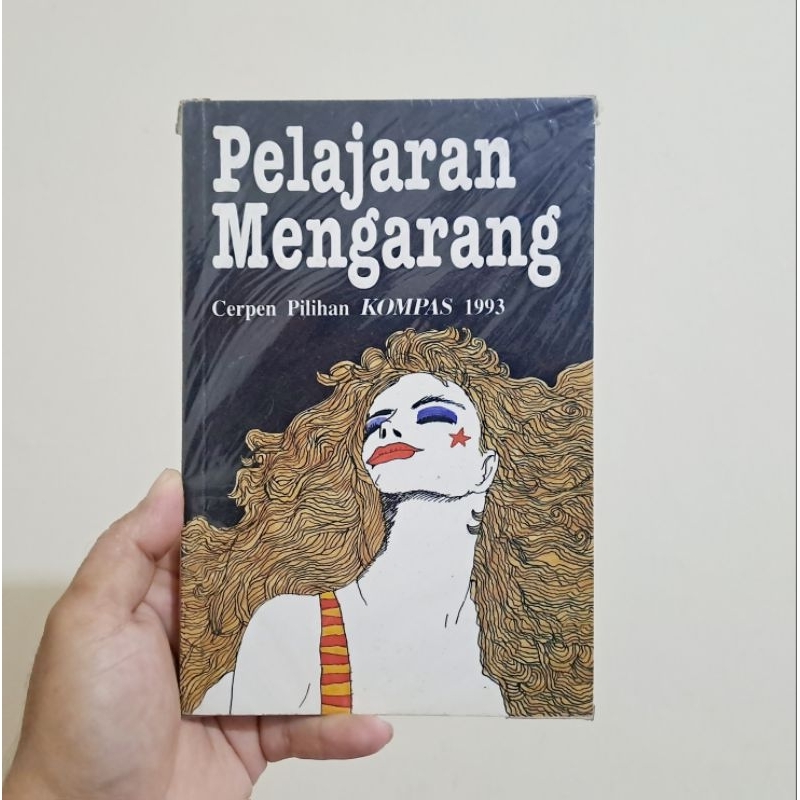 Pelajaran Mengarang: Cerpen Pilihan KOMPAS 1993 by Seno Gumira Ajidarma, dkk