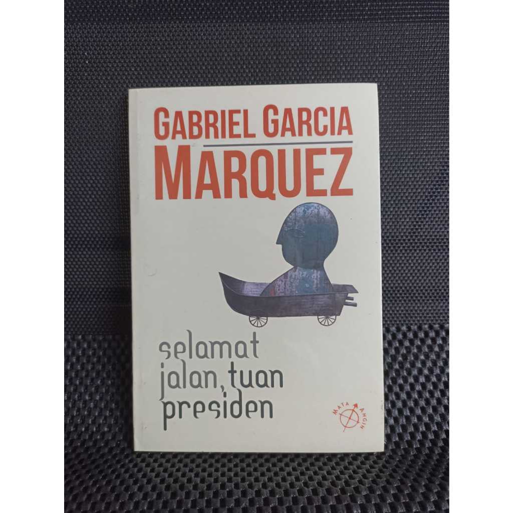 ORI | Selamat Jalan, Tuan Presiden - Gabriella Garcia Marquez | Kumpulan Cerita Pendek | Mata Angin