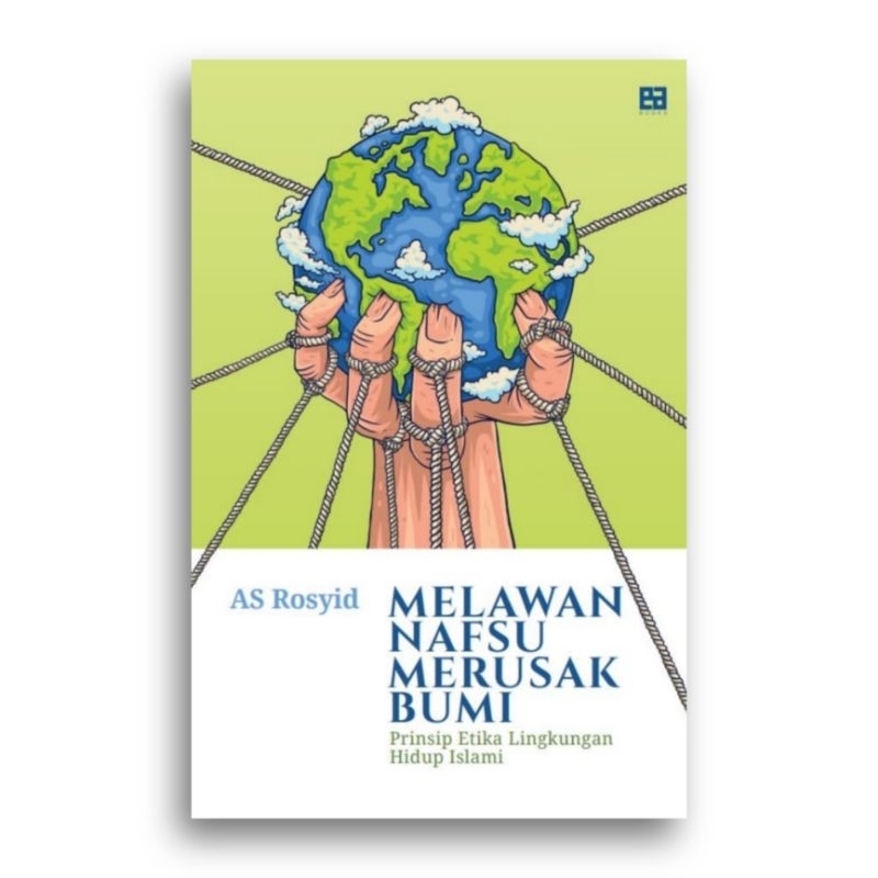 Buku Melawan Nafsu Merusak Bumi AS Rosyid