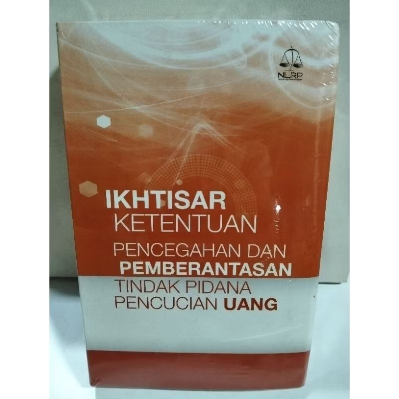 IKHTISAR KETENTUAN PENCEGAHAN DAN PEMBERANTASAN TINDAK PIDANA PENCUCIAN UANG