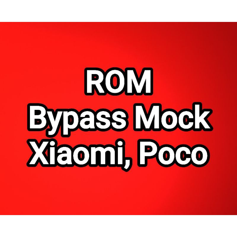 ROM Bypass Mock Khusus HP Xiaomi dan Poco