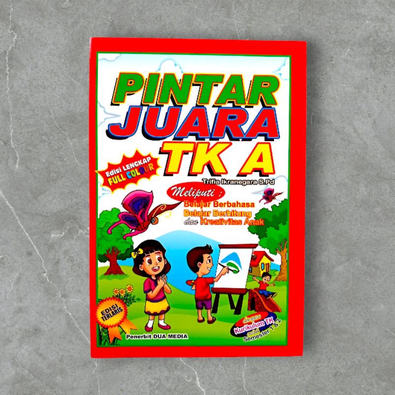 Buku Anak Pintar Juara TK A Edisi lengkap Full Colour - Dua Media