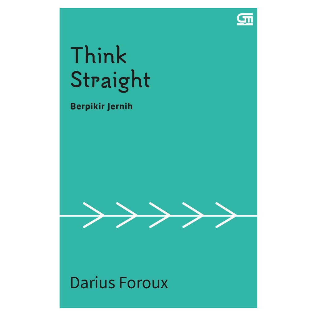 Think Straight Berpikir Jernih - Darius Foroux