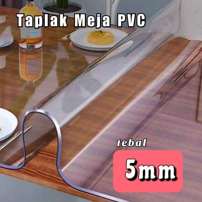 Taplak Meja Tebal 5mm Mika PVC Transparan Tebal 5mm Waterproof Tangan Panas Import Mika PVC Curtain 