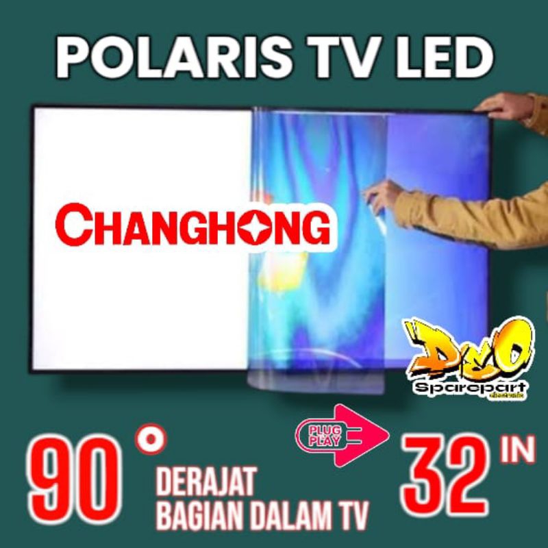 POLARIS TV LED CHANGHONG 32 INC 90 DERAJAT LAPISAN BAGIAN DALAM TV LCD POLARISER POLARIZER TV CHANGH
