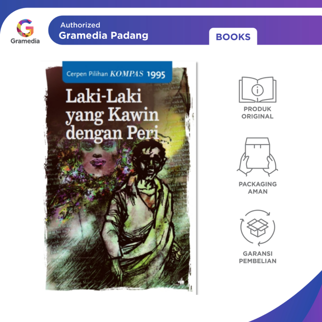 Gramedia Padang - Cerpen Pilihan Kompas 1995 : Laki2 Yg Kawin dengan Peri