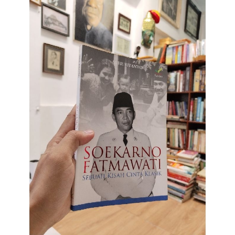 SOEKARNO FATMAWATI : Sebuah Kisah Cinta Klasik - Adhe Riyanto