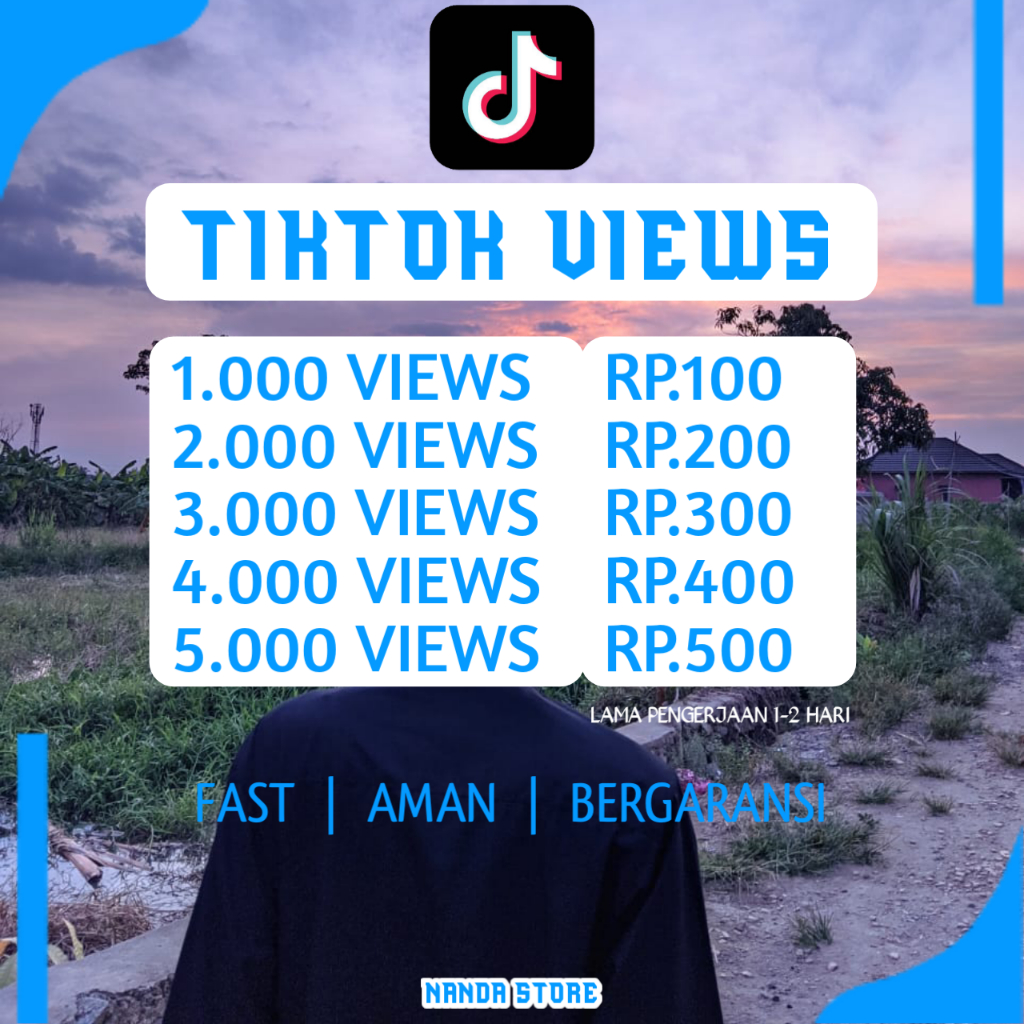 VIEWS TIKTOK PERMANEN / VIEWS TIKTOK TERMURAH / VIEWS TIKTOK INSTAN