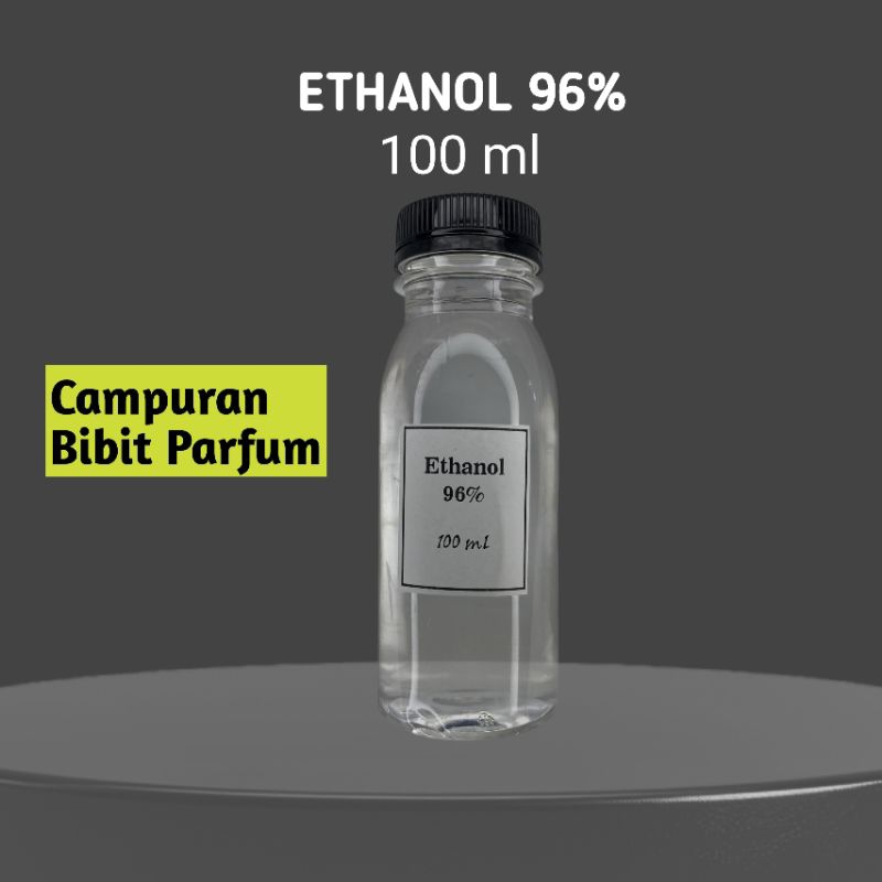 ETHANOL96 PERSEN 100ML CAMPURAN PARFUM PELARUT BIBIT PARFUM SPRAY TERBAIK
