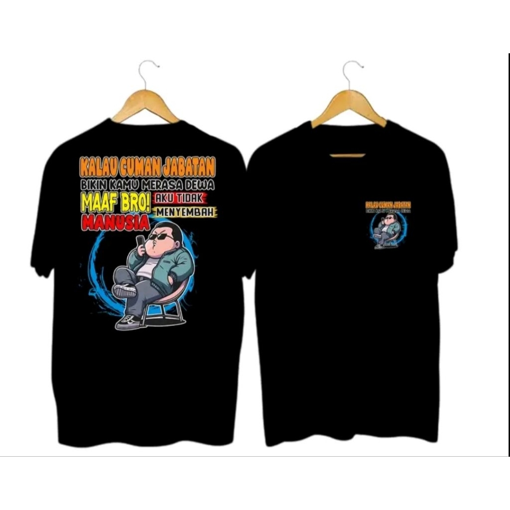 Kaos Kata Kata Kalau Cuma Jabatan Bikin Kamu Merasa Dewa Maaf Bro Aku Tidak Menyembah Manusia - Kaos