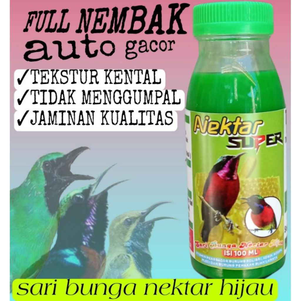 NEKTAR SUPER ISI 100 ML pakan harian penggacor konin sogon Kolibri ninja sogok ontong pleci cucak ij