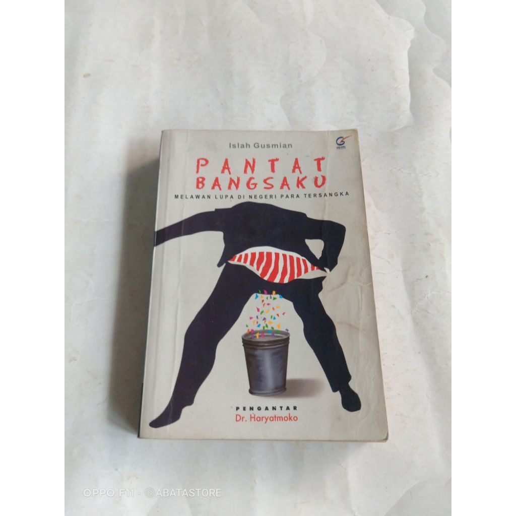 BUKU PANTAT BANGSAKU MELAWAN LUPA DI NEGERI PARA TERSANGKA ISLAH GUSMIAN