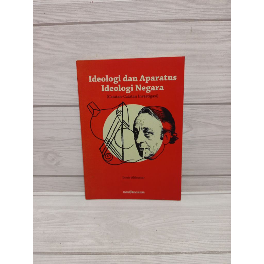 Ideologi dan aparatus ideologi negara catatan catatan investigasi by Louis althusser
