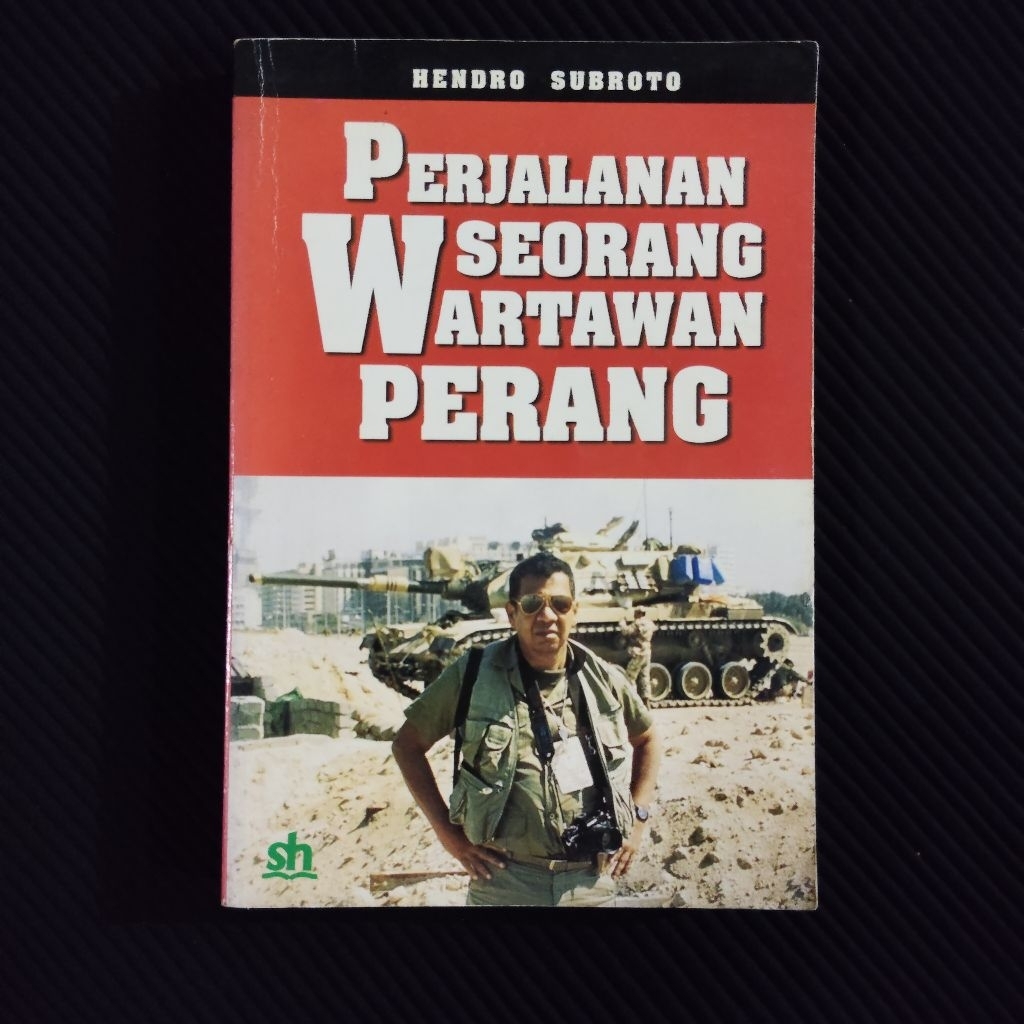Buku Original • Perjalanan Seorang Wartawan Perang - HENDRO SUBROTO