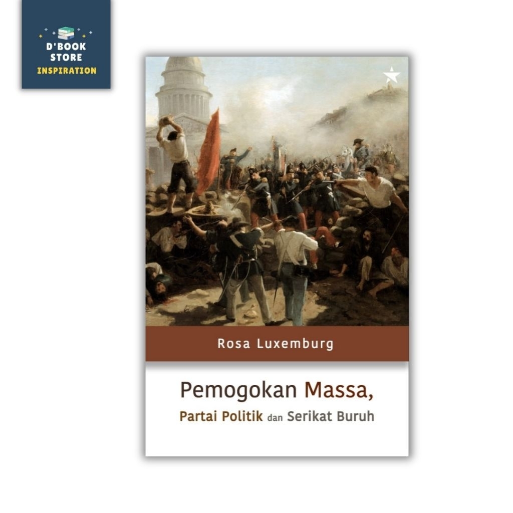 Pemogokan Massa, Partai Politik dan Serikat Buruh - Rosa Luxemburg - Independen - Dbookstore