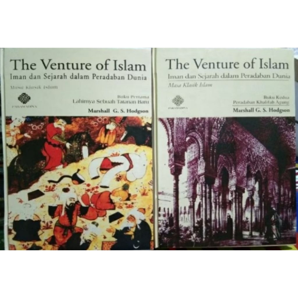 THE VENTURE OF ISLAM : Iman dan Sejarah dalam Peradaban Dunia ( Buku Pertama & Kedua ) by Marshall G
