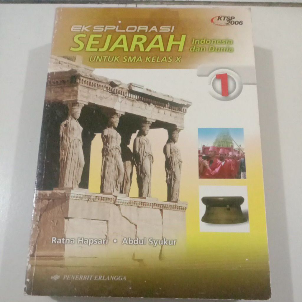 Eksplorasi Sejarah Indonesia dan Dunia 1 Untuk SMA Kelas 10/X KTSP - Erlangga