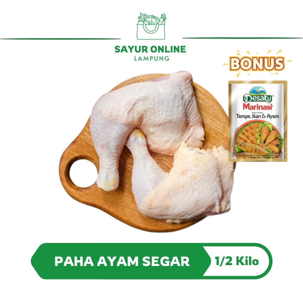 

Paha ayam segar 1/2 kilo- Bonus Desaku Marinasi -Sayur Lampung Online