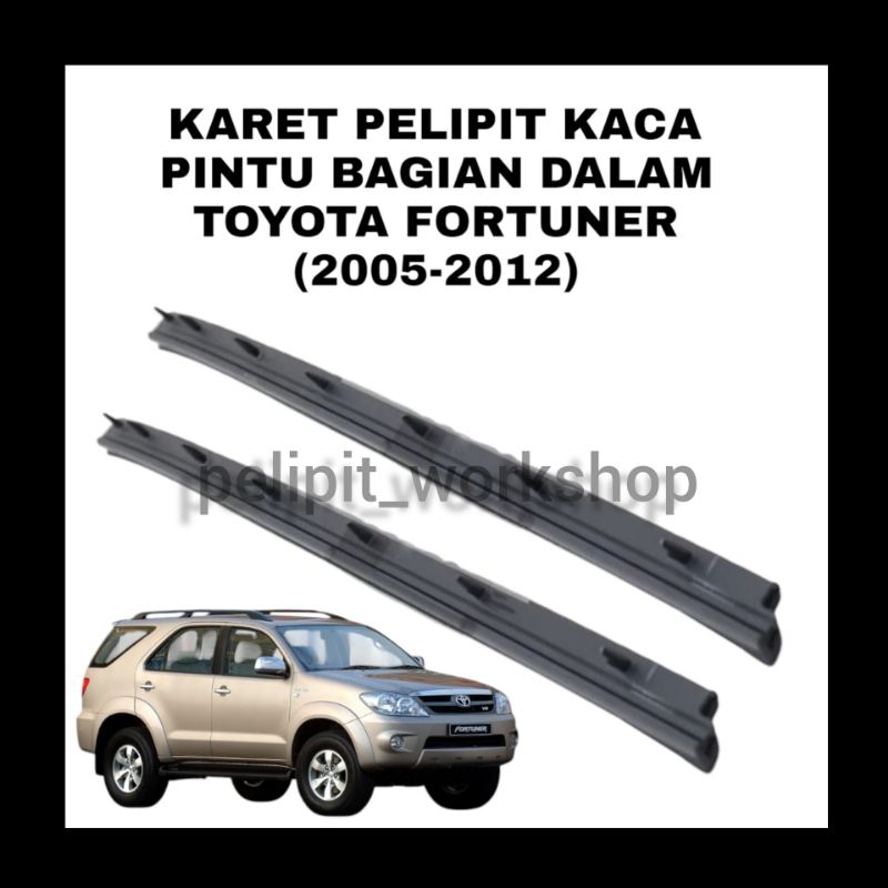 Karet pelipit kaca pintu bagian dalam Toyota Fortuner 2005-2012