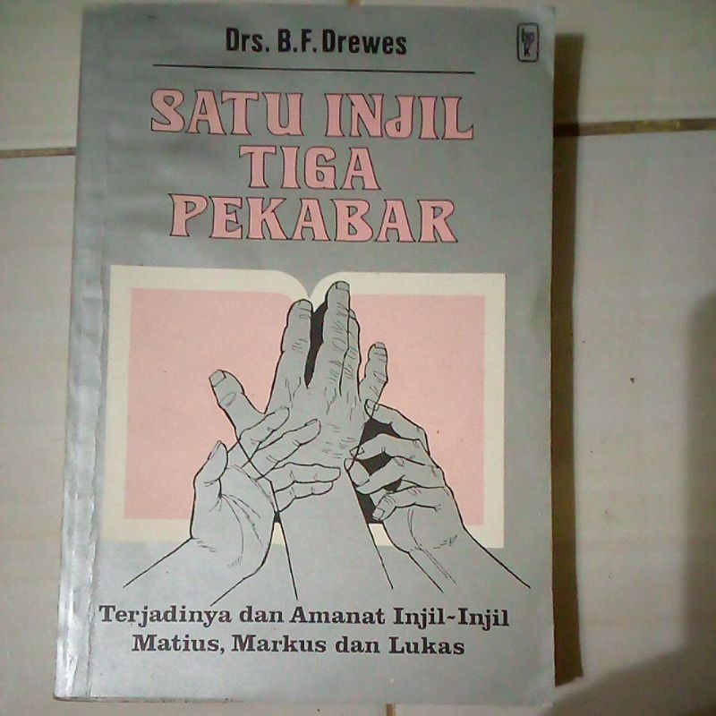 satu Injil tiga pekabar oleh Drs.b.f.drewes