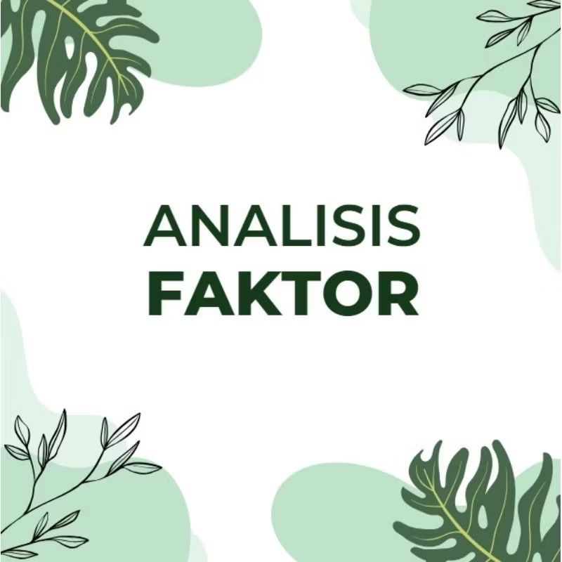 ANALISIS FAKTOR SPSS/UJI FAKTOR/ANALISIS STATISTIK/FAKTOR SPSS/UJI FAKTOR