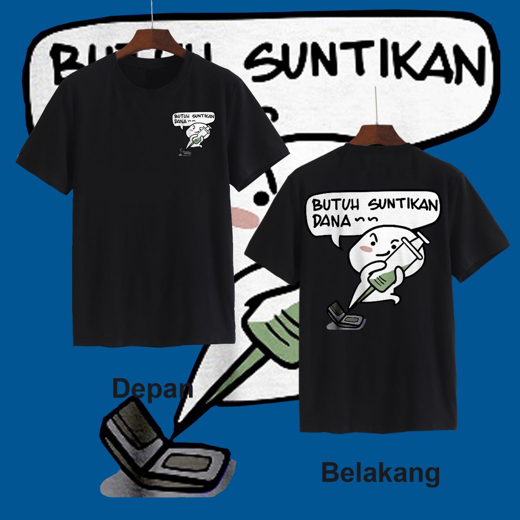 KAOS UNISEX DEWASA BUTUH SUNTIKAN DANA