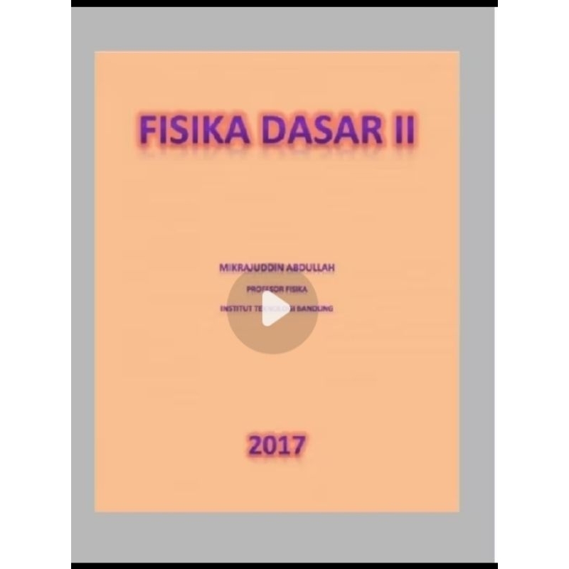 Fisika dasar 2 Mikrajuddin Abduĺlah peofesor fiaika ITB