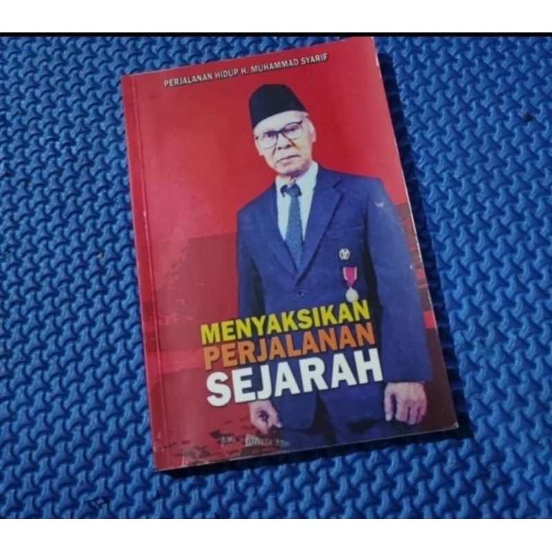MENYAKSIKAN PERJALANAN SEJARAH- PERJALANAN HIDUP H. MUHAMMAD SYARIF