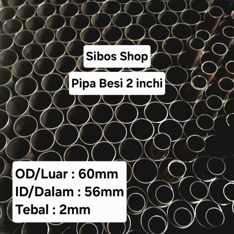 Pipa Besi 2 inchi | Diameter luar (Od) 60mm Tebal 2mm Panjang 20cm sampai 120cm