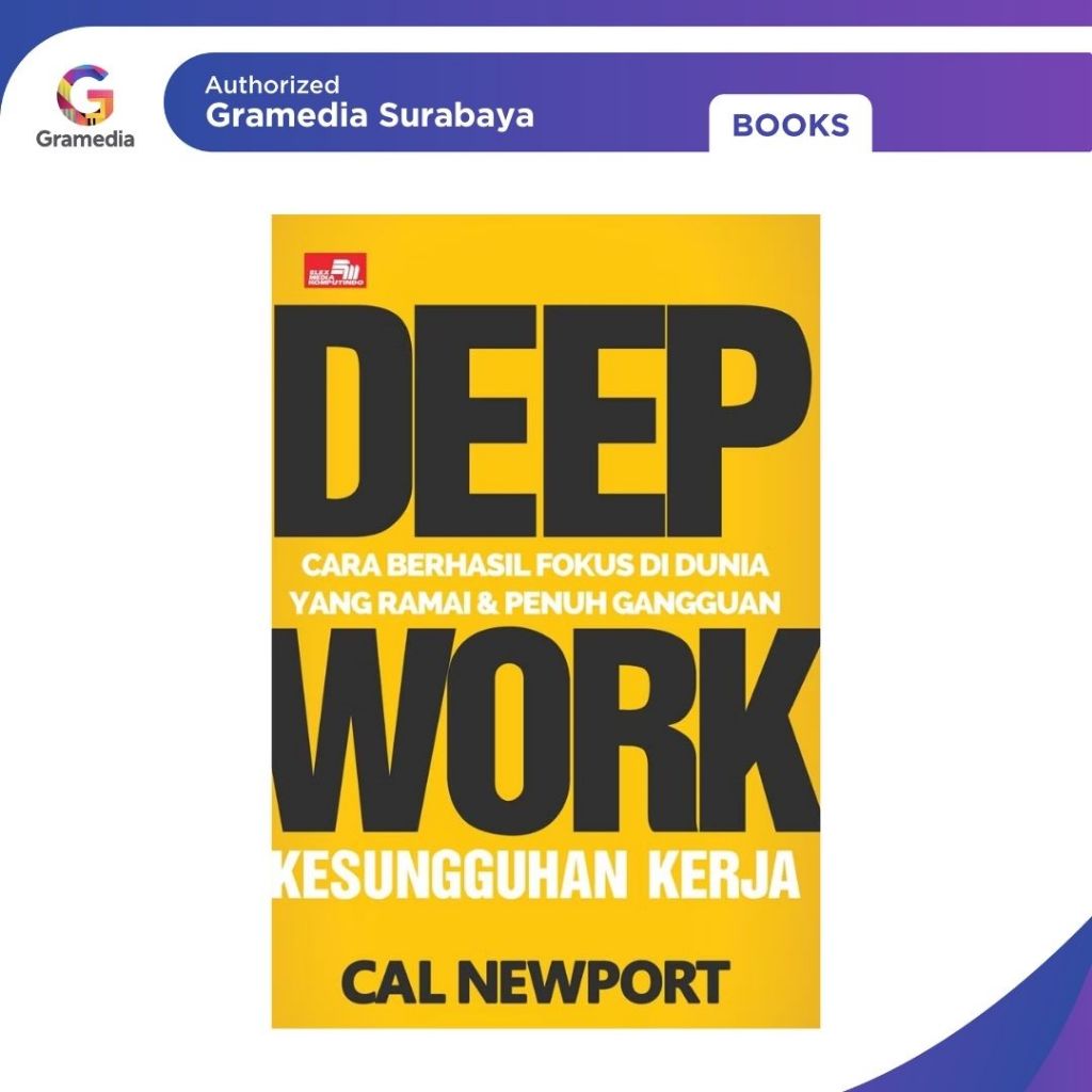 Gramedia Surabaya -  Deep Work Cara Berhasil Fokus Di Dunia Yang Ramai Dan Penuh