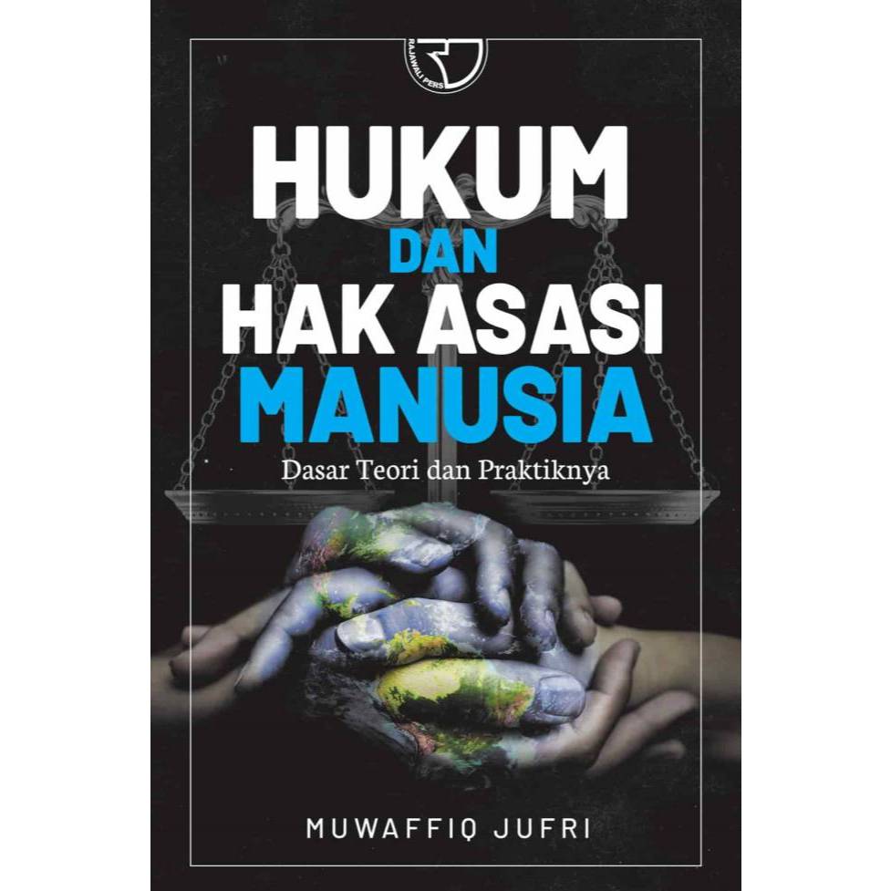 Hukum dan Hak Asasi Manusia (Dasar Teori dan Praktiknya) – Muwaffiq Jufri