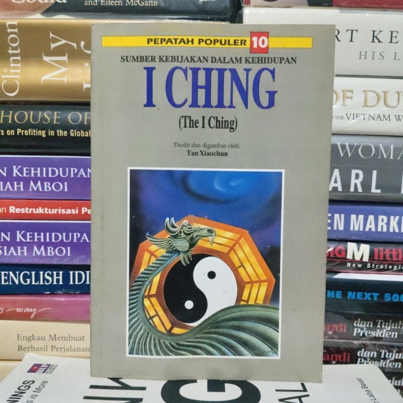 SUMBER KEBIJAKAN DALAM KEHIDUPAN I CHING (The I Ching) by Tan Xiaochun • original preloved