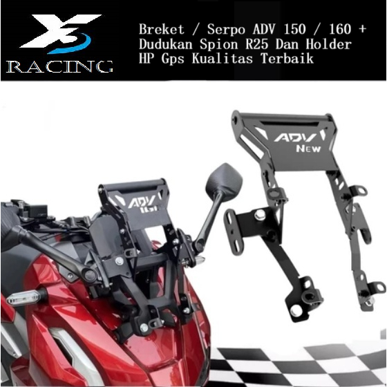 Braket / Serpo ADV 150 / ADV 160 + Dudukan Spion R25 dan Holder HP Gps X3 Racing
