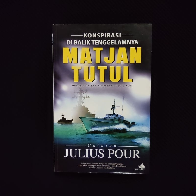 Buku Original • Konspirasi di Balik Tenggelamnya KRI MATJAN TUTUL - Operasi Patria Menyergap STC-9 A