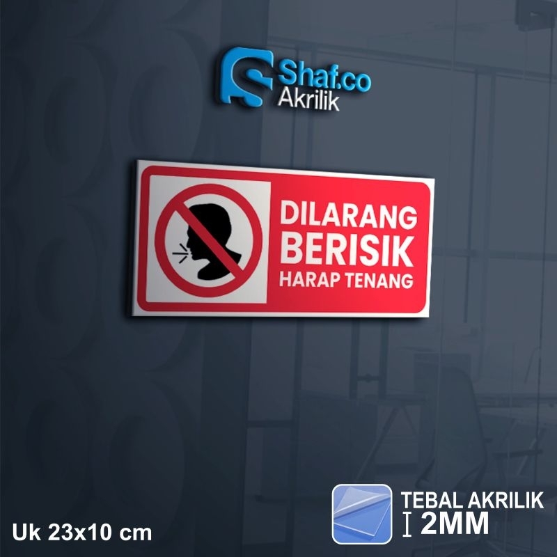 

SIGNAGE AKRILIK SIGN BOARD DILARANG BERISIK // ACRYLIC // RAMBU-RAMBU // 2MM