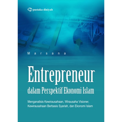 Entrepreneur dalam Perspektif Ekonomi Islam; Menganalisis Kewirausahaan, Wirausaha Visioner, Kewirau