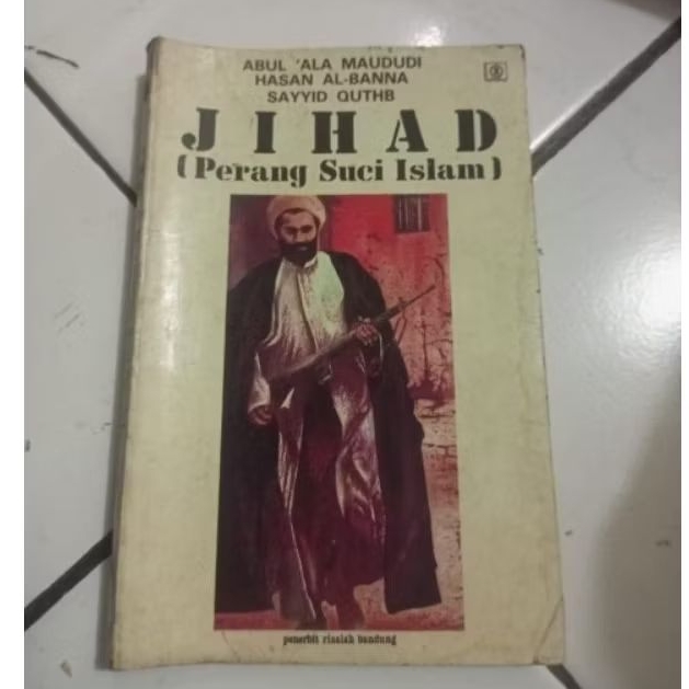 JIHAD (PERANG SUCI ISLAM) ABUL 'ALA MAUDUDI HASAN AL-BANNA SAYYID QUTHB