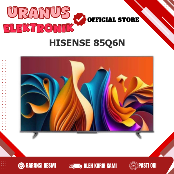 HISENSE 85Q6N GOOGLE SMART TV 85 INCH QUANTUM QLED BEZELESS 85Q6N Q6N