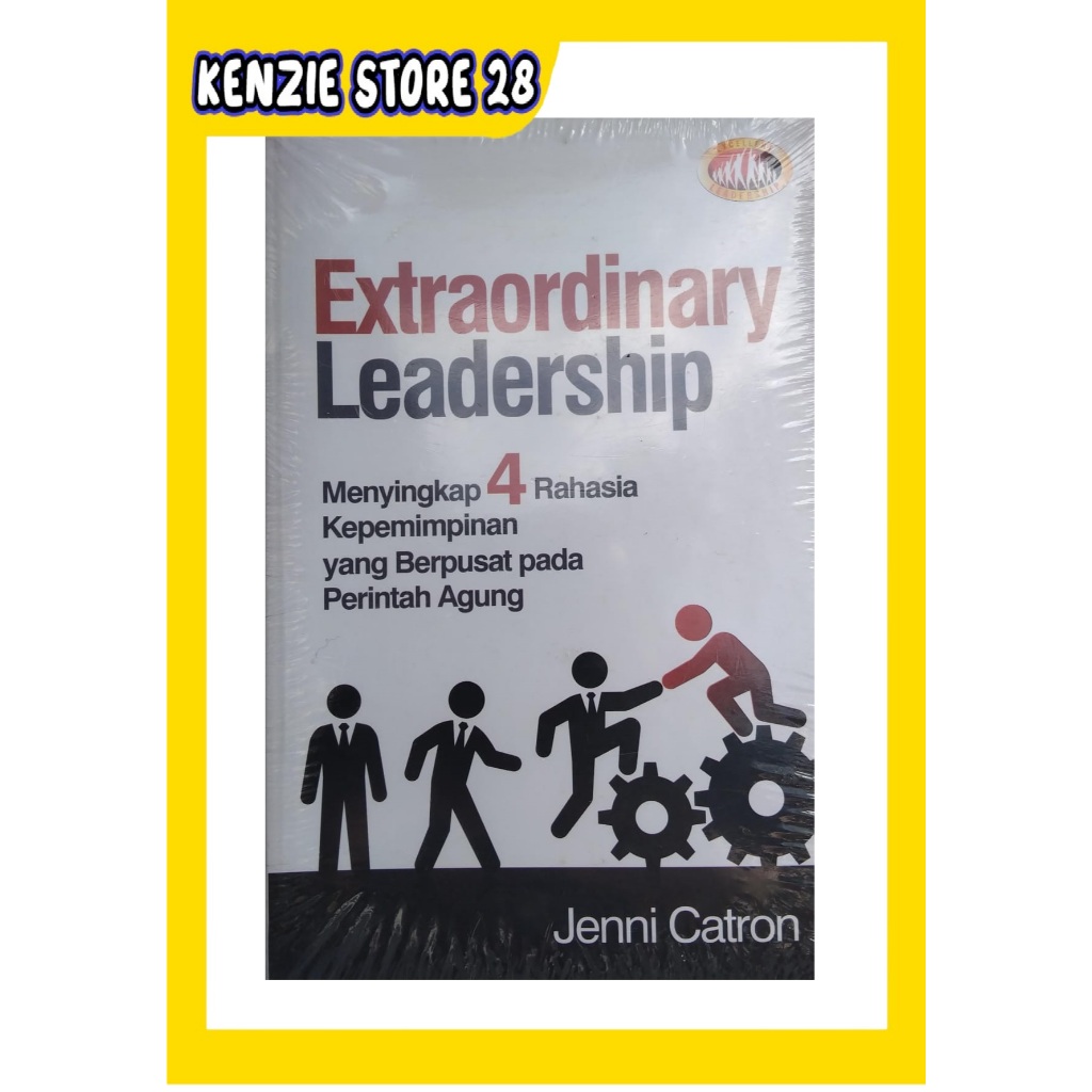 Extraordinary Leadership Menyingkap 4 Rahasia Kepemimpinan yang Berpusat pada Perintah Agung