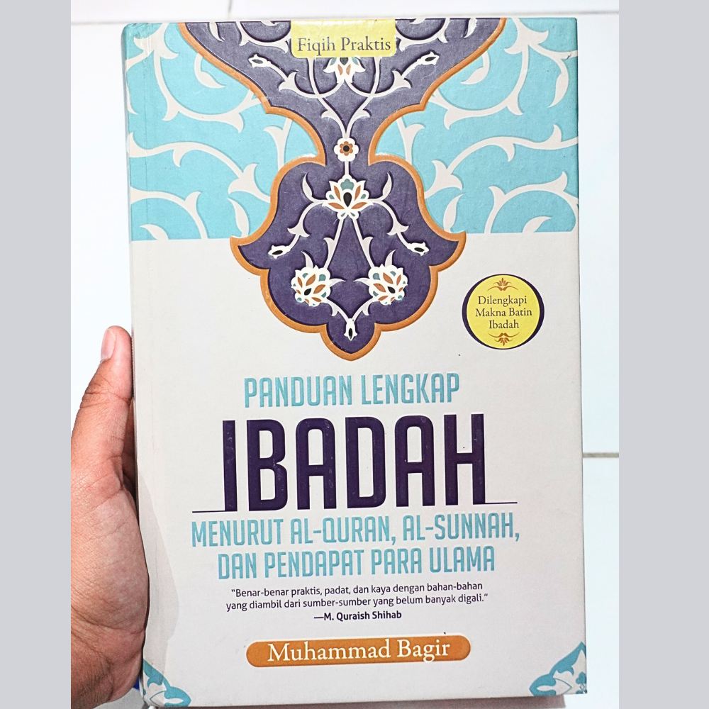 Panduan Lengkap Ibadah Menurut Al-Quran, Al-Sunnah, dan Pendapat Para Ulama (Fiqih Praktis) by Muham