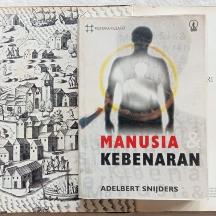 Manusia dan Kebenaran: Sebuah Filsafat Pengetahuan - Adelbert Snijders