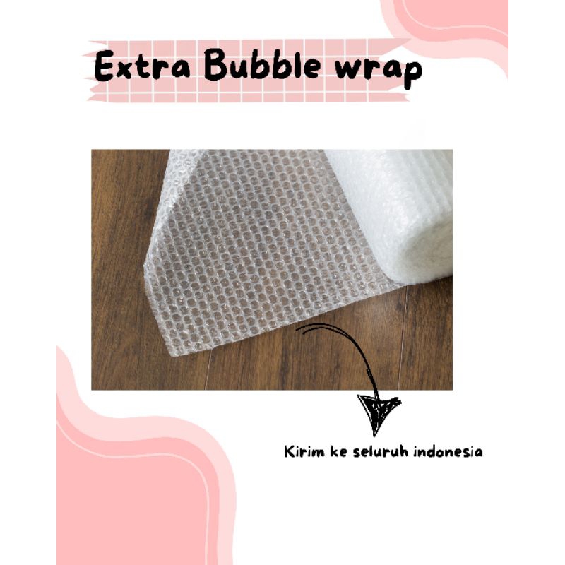 

EXTRA BUBBLE WRAP PACKING