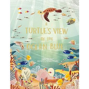 A Turtle's View of the Ocean Blue Hardcover – April 20, 2021