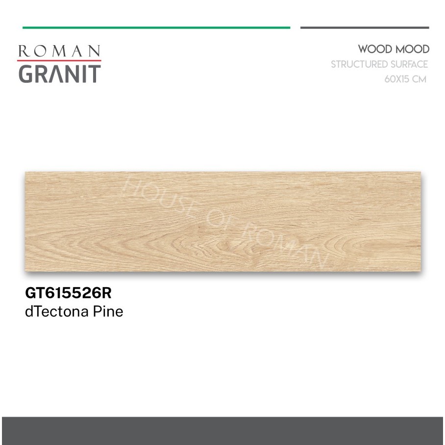 TERMURAH ROMAN GRANIT 60 X 15 GT615526R DTECTONA PINE / Granit Motif Kayu Roman