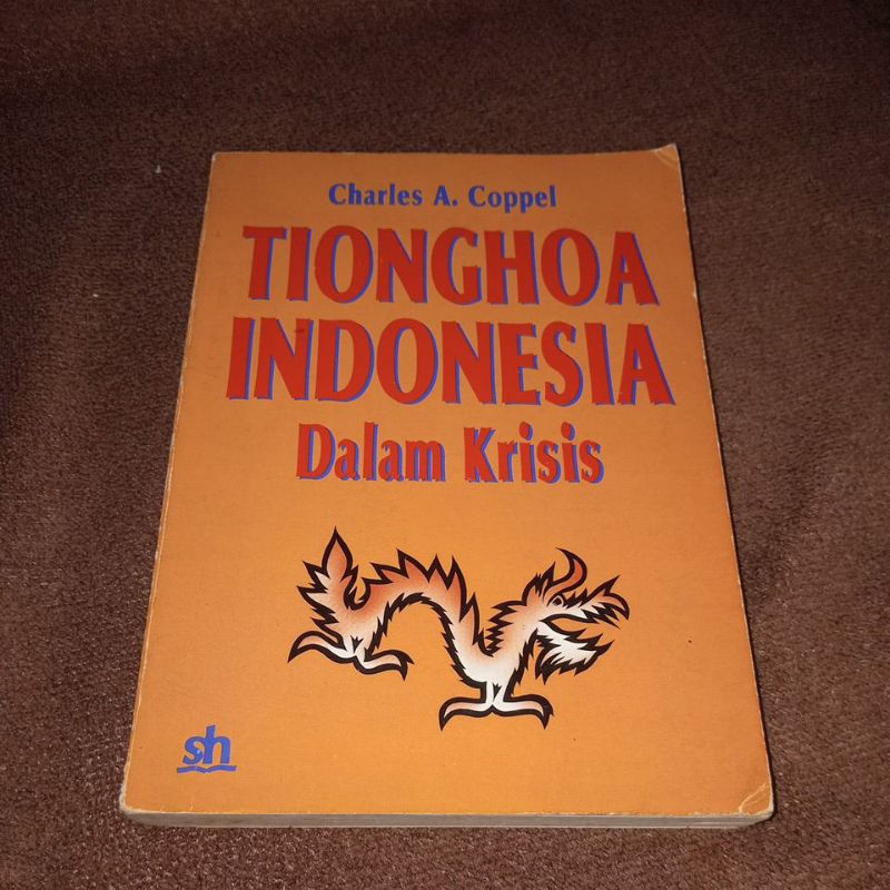 BUKU TIONGHOA INDONESIA DALAM KRISIS - CHARLES A COPPEL