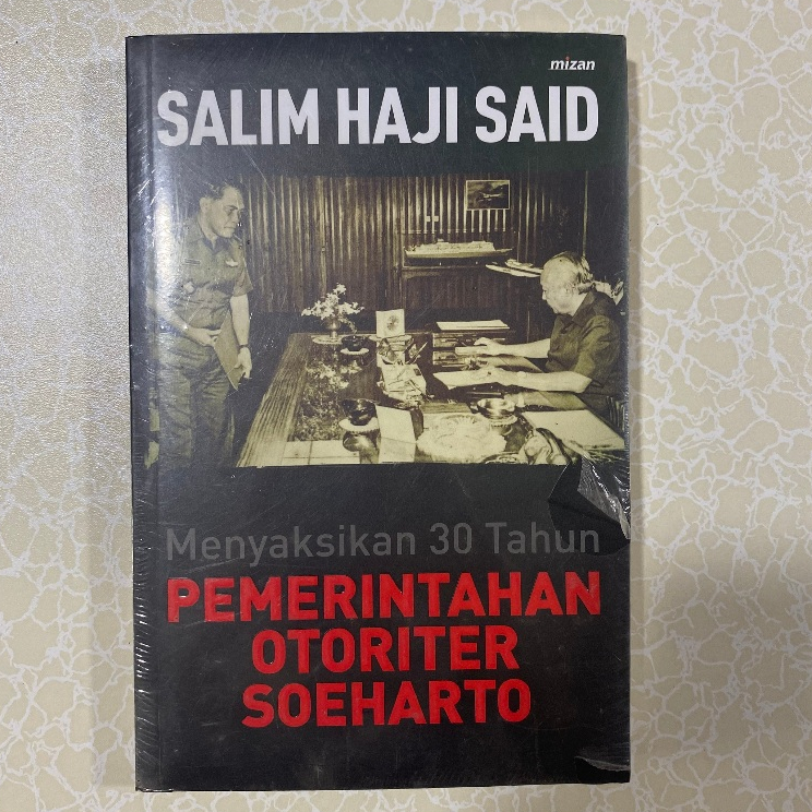 Menyaksikan 30 Tahun Pemerintahan Otoriter Soeharto | Salim Haji Said