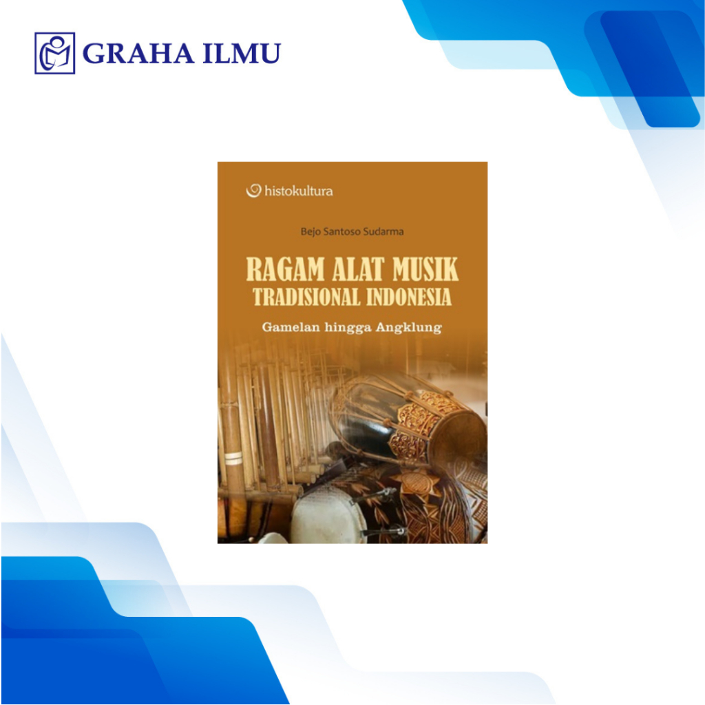 Ragam Alat Musik Tradisional Indonesia; Gamelan hingga Angklung