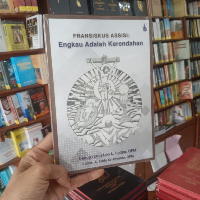 BUKU FRANSISKUS ASSISI : ENGKAU ADALAH KERENDAHAN