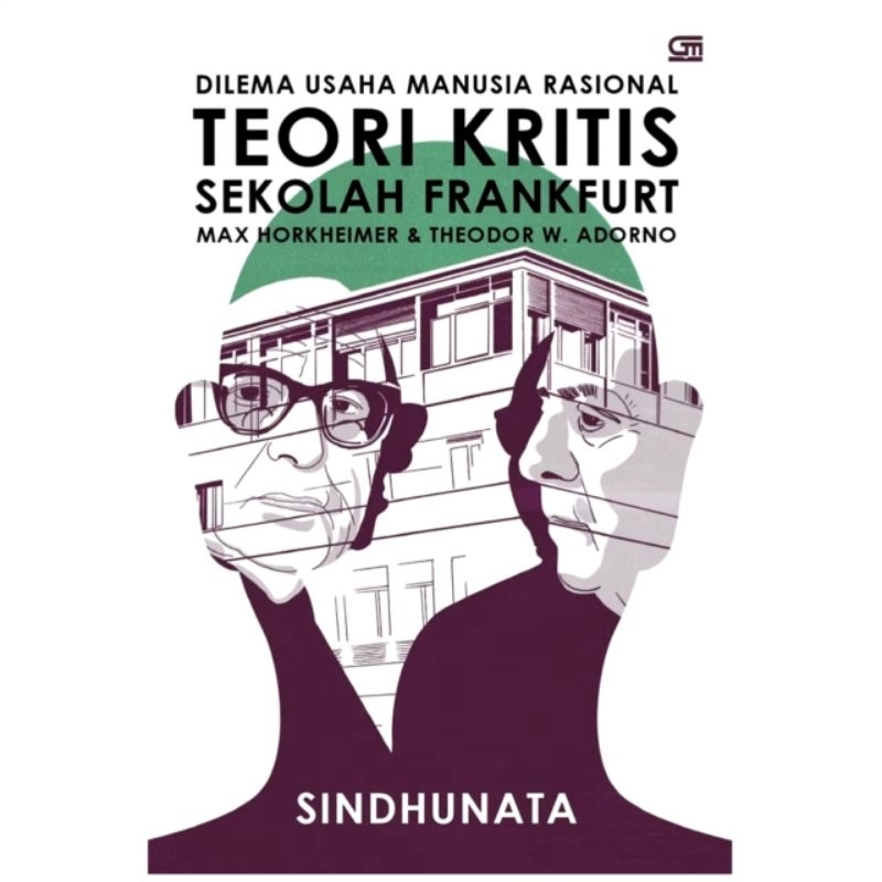 DILEMA USAHA MANUSIA RASIONAL : TEORI KRITIS SEKOLAH FRANKFURT - SINDHUNATA