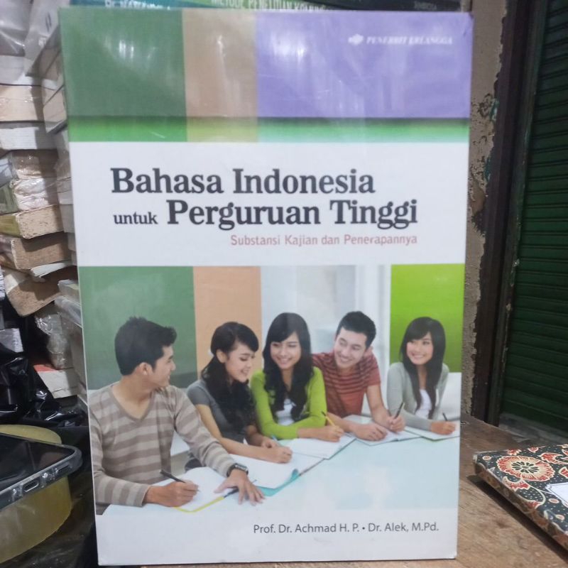 Bahasa Indonesia untuk perguruan tinggi Substansi kajian dan penerapannya Prof Dr Achmad HP.